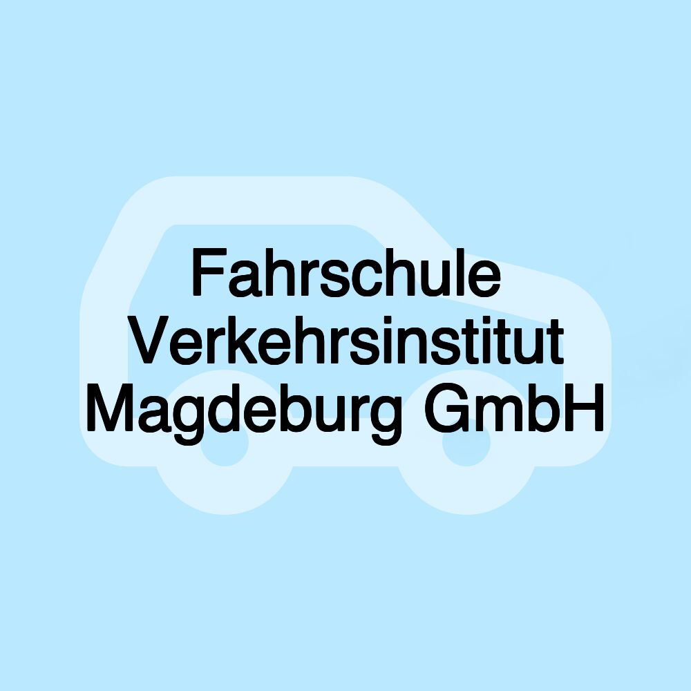 Fahrschule Verkehrsinstitut Magdeburg GmbH