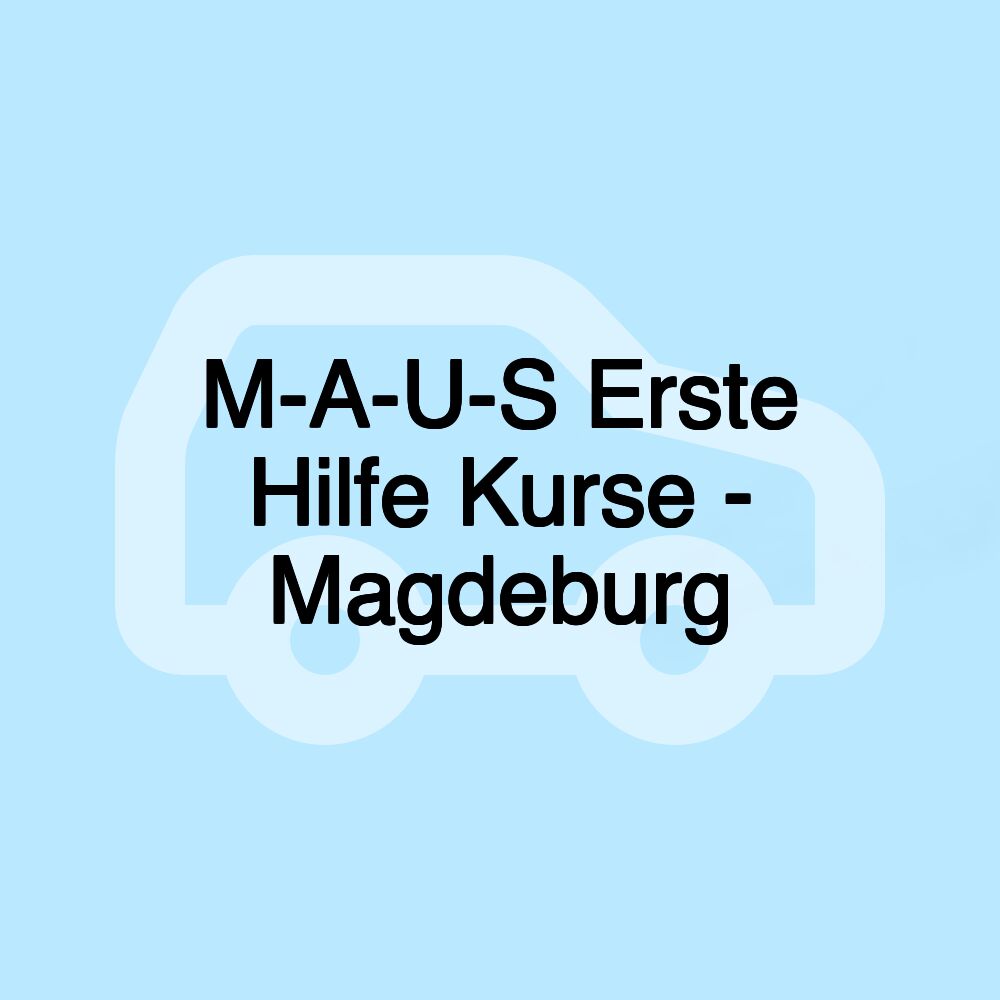 M-A-U-S Erste Hilfe Kurse - Magdeburg