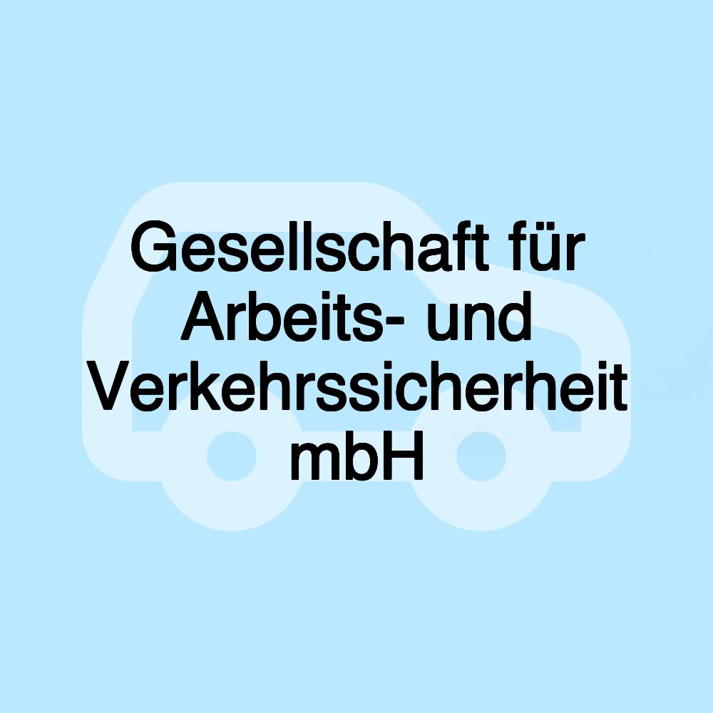 Gesellschaft für Arbeits- und Verkehrssicherheit mbH