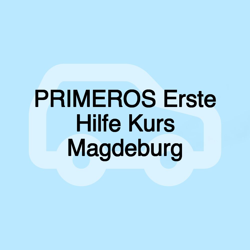 PRIMEROS Erste Hilfe Kurs Magdeburg