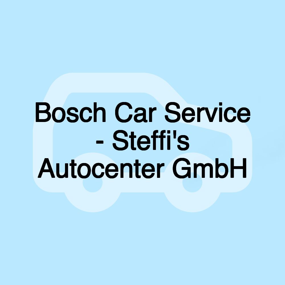 Bosch Car Service - Steffi's Autocenter GmbH