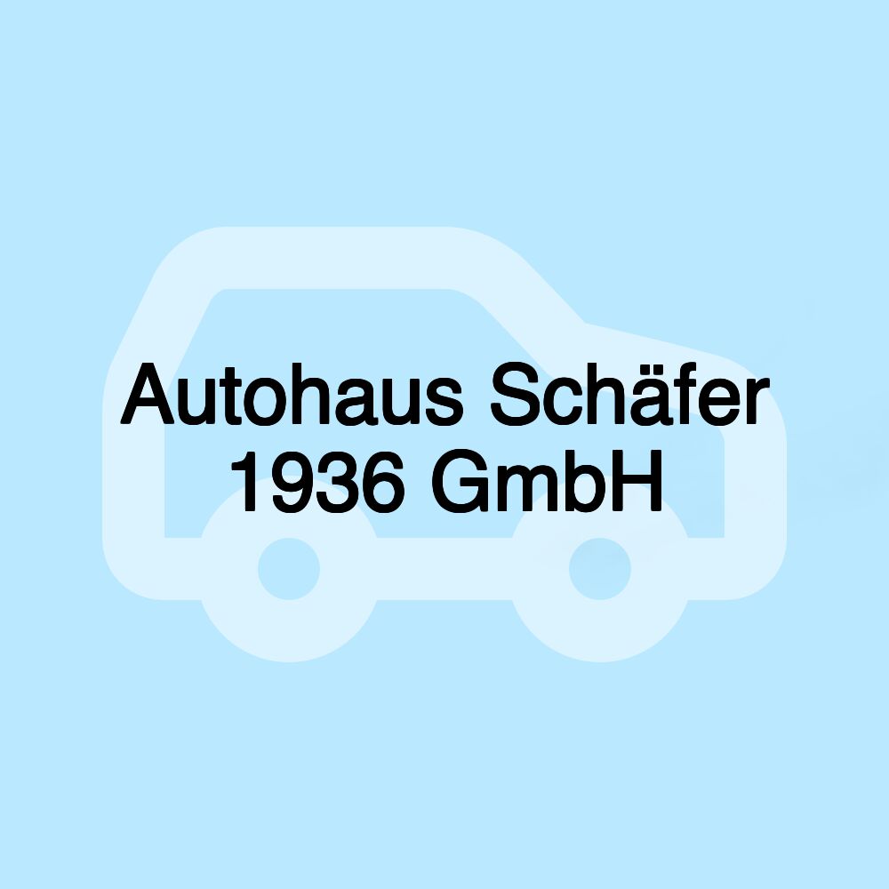 Autohaus Schäfer 1936 GmbH