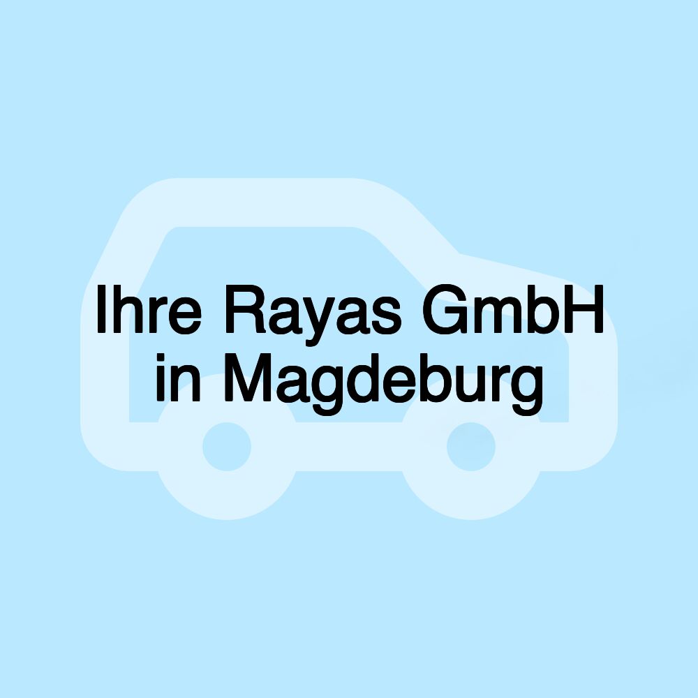 Ihre Rayas GmbH in Magdeburg