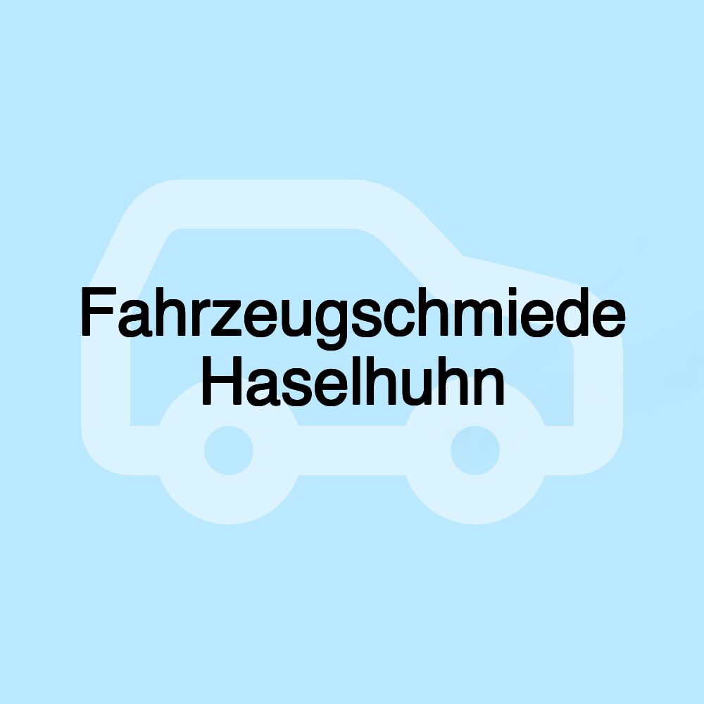 Fahrzeugschmiede Haselhuhn