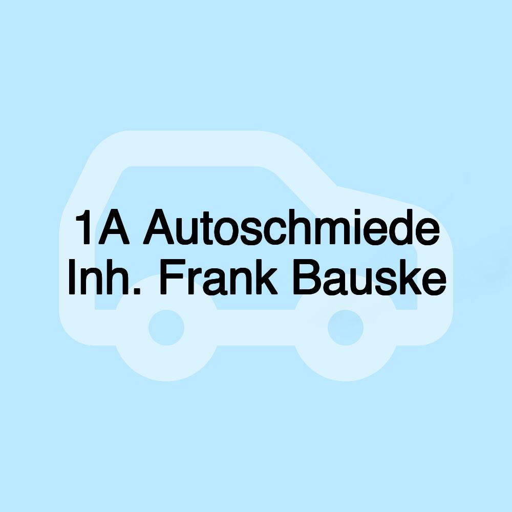 1A Autoschmiede Inh. Frank Bauske