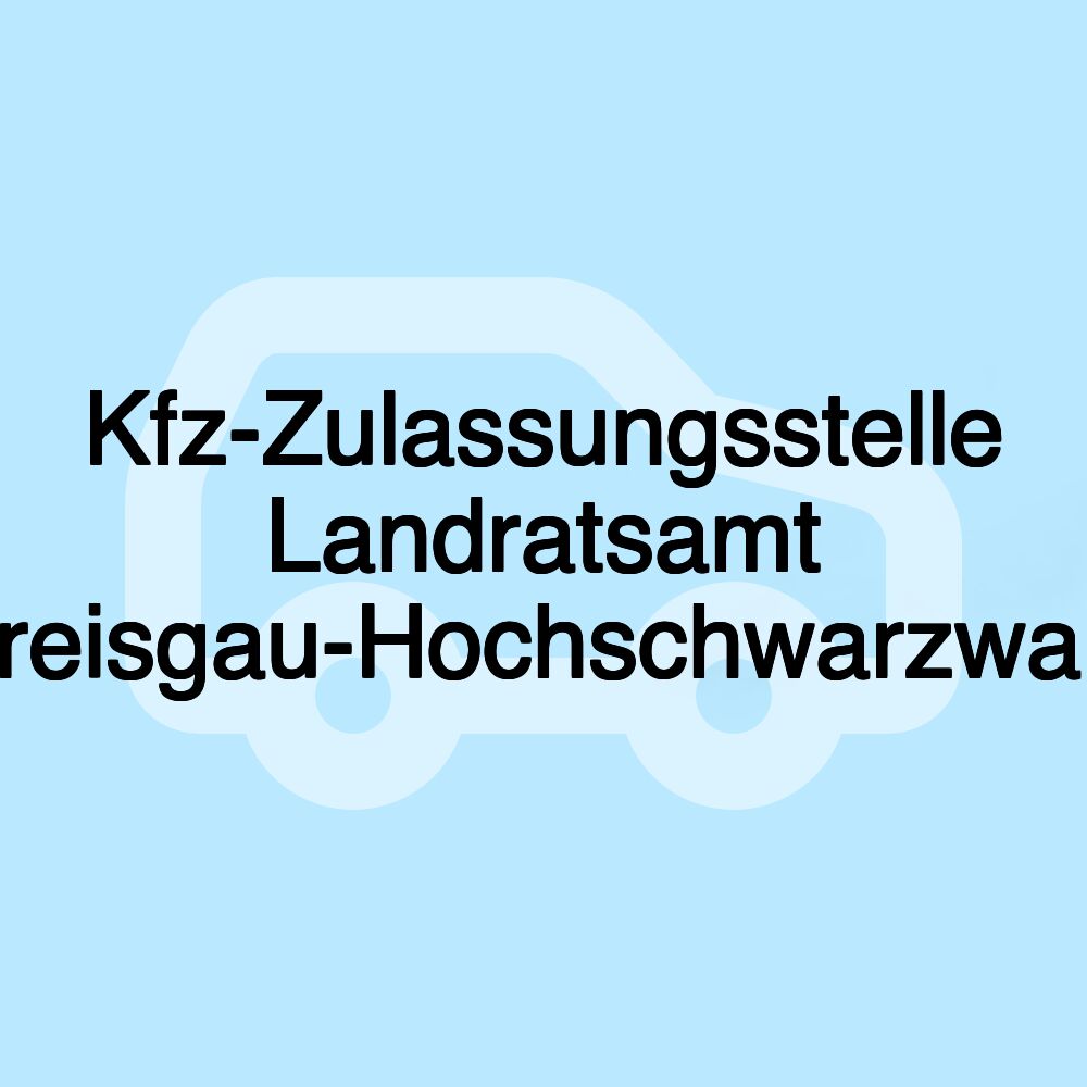 Kfz-Zulassungsstelle Landratsamt Breisgau-Hochschwarzwald