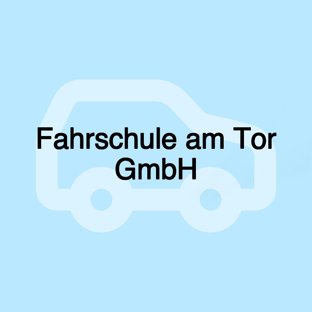 Fahrschule am Tor GmbH