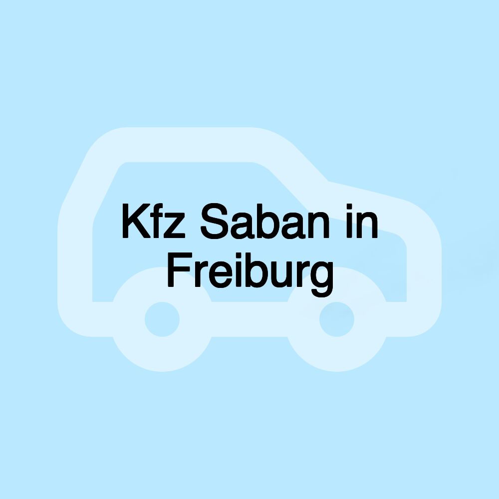 Kfz Saban in Freiburg