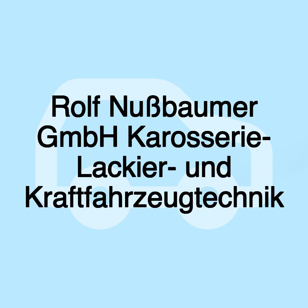 Rolf Nußbaumer GmbH Karosserie- Lackier- und Kraftfahrzeugtechnik