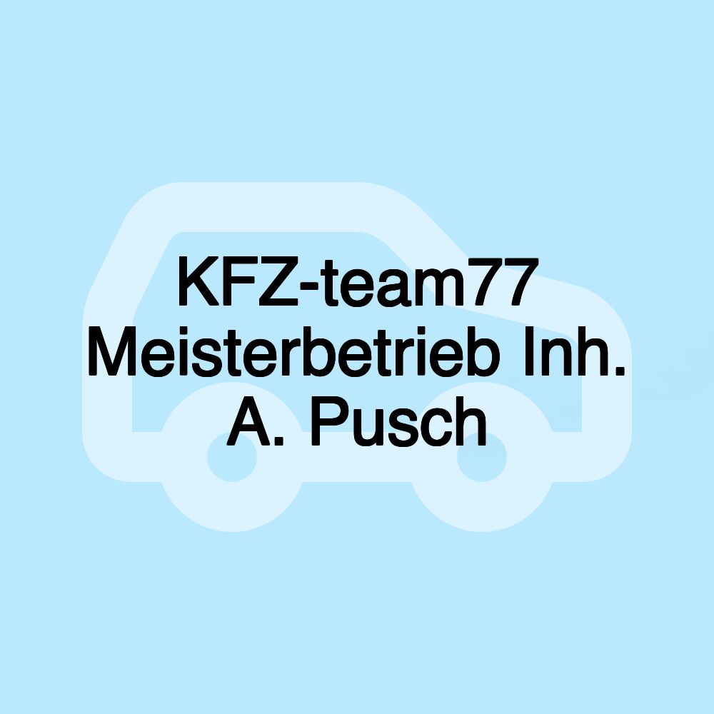 KFZ-team77 Meisterbetrieb Inh. A. Pusch