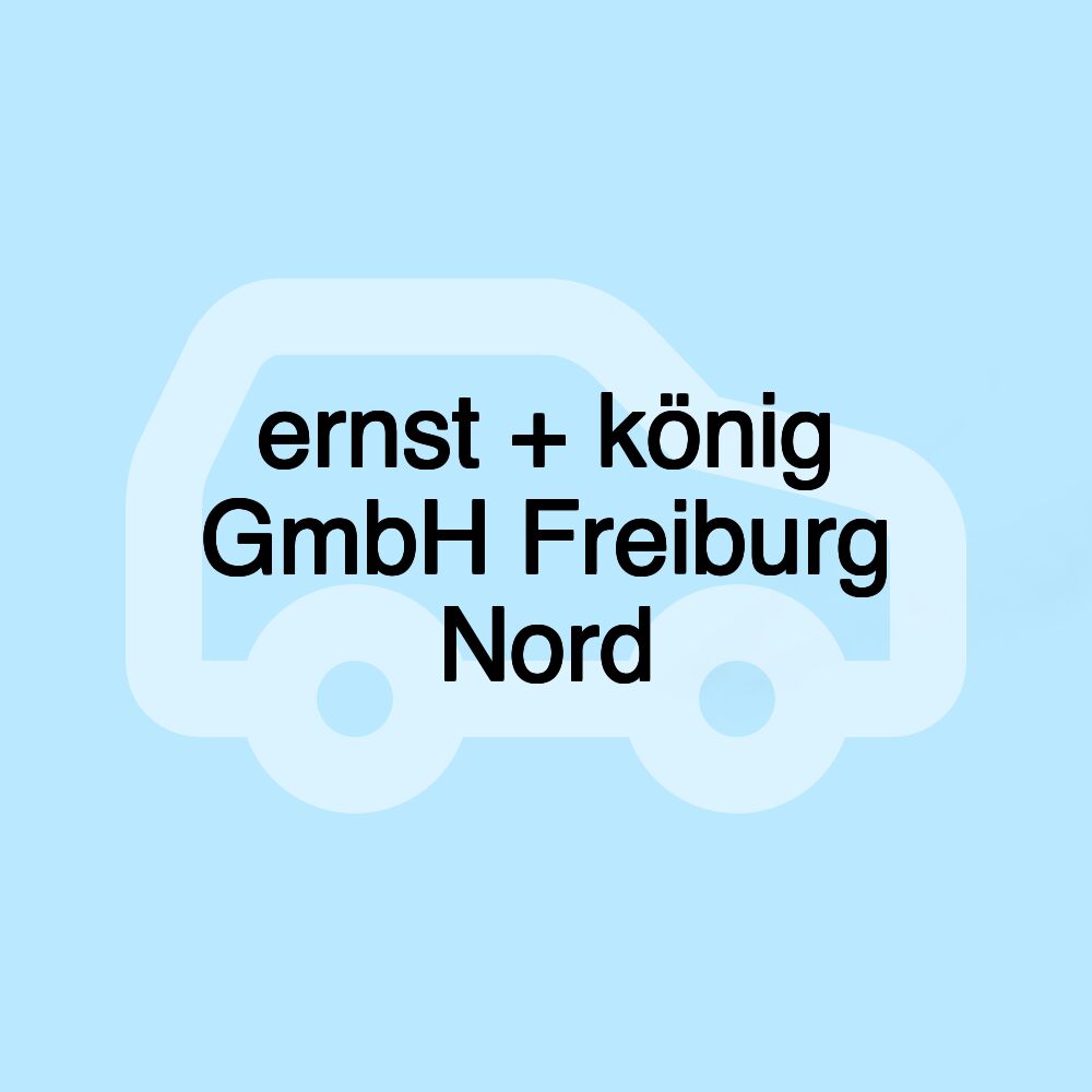 ernst + könig GmbH Freiburg Nord