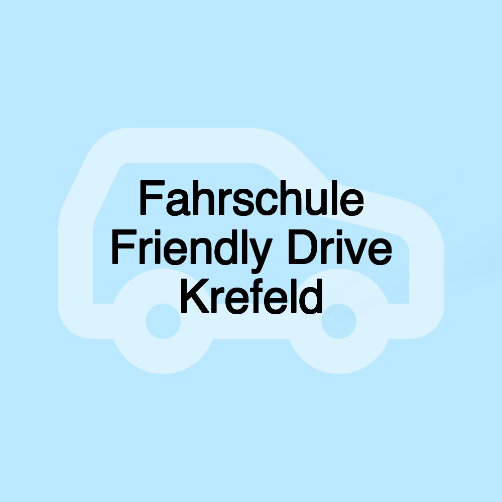 Fahrschule Friendly Drive Krefeld