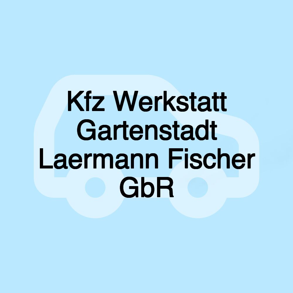 Kfz Werkstatt Gartenstadt Laermann Fischer GbR