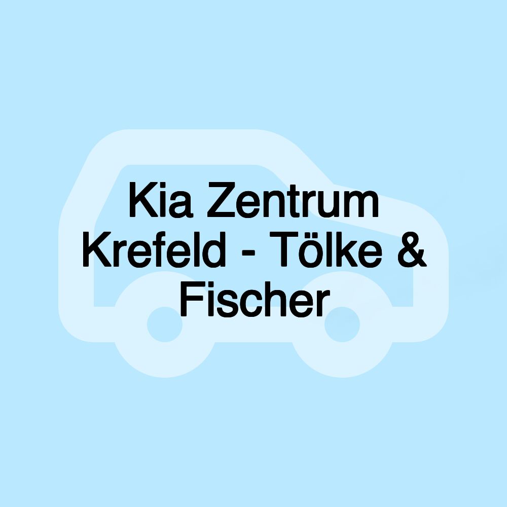 Kia Zentrum Krefeld - Tölke & Fischer