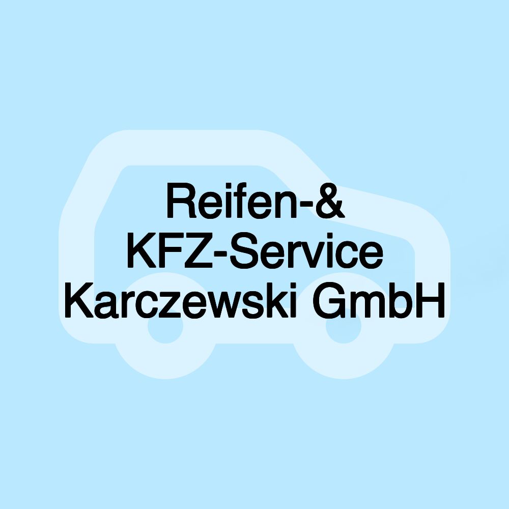 Reifen-& KFZ-Service Karczewski GmbH