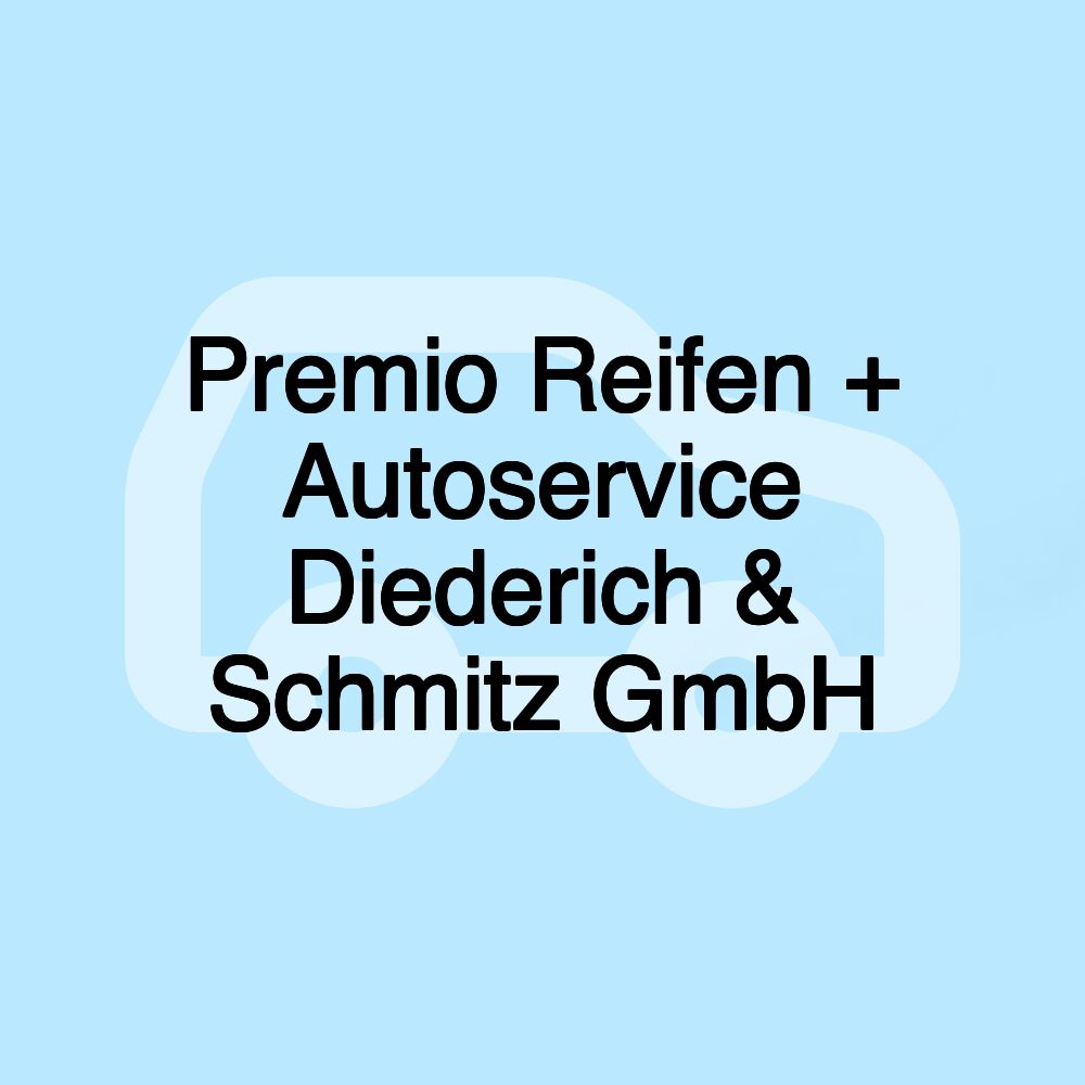 Premio Reifen + Autoservice Diederich & Schmitz GmbH