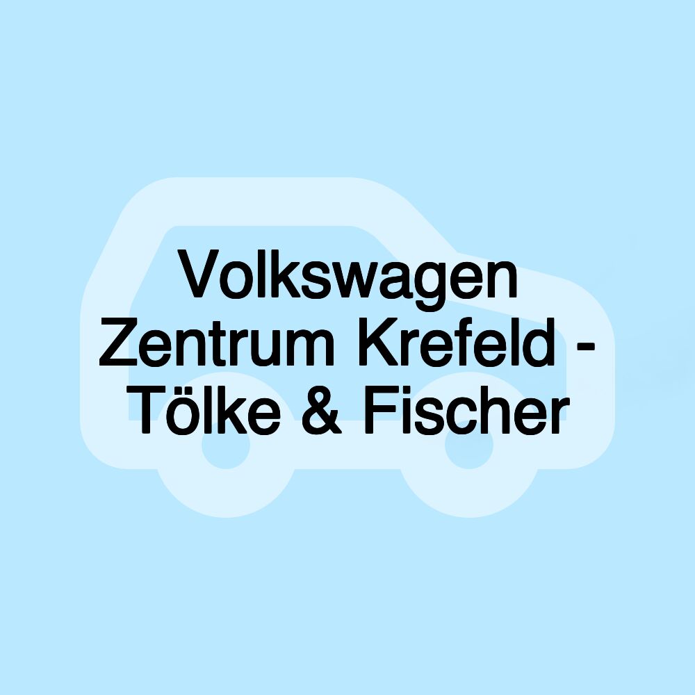 Volkswagen Zentrum Krefeld - Tölke & Fischer