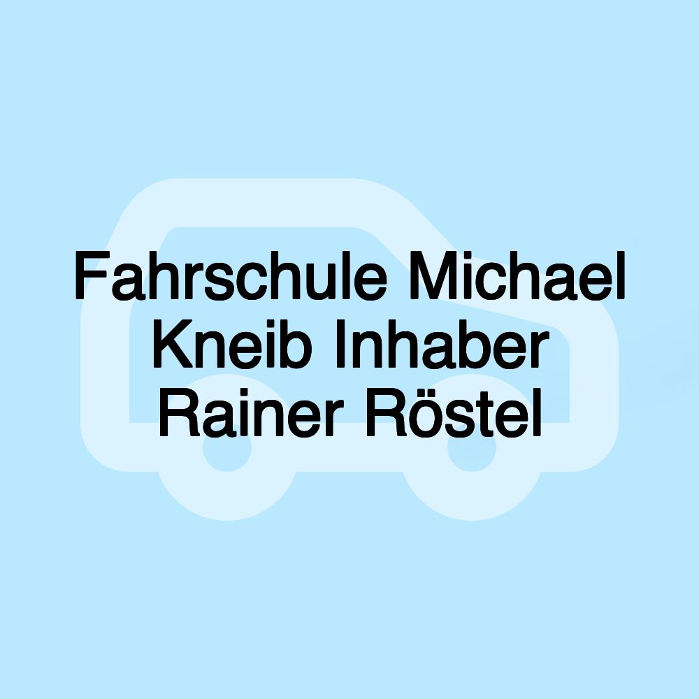 Fahrschule Michael Kneib Inhaber Rainer Röstel