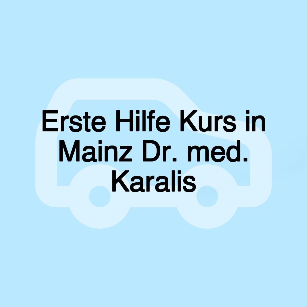 Erste Hilfe Kurs in Mainz Dr. med. Karalis