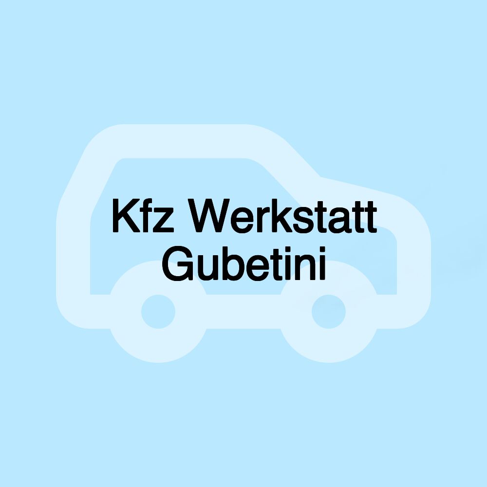 Kfz Werkstatt Gubetini