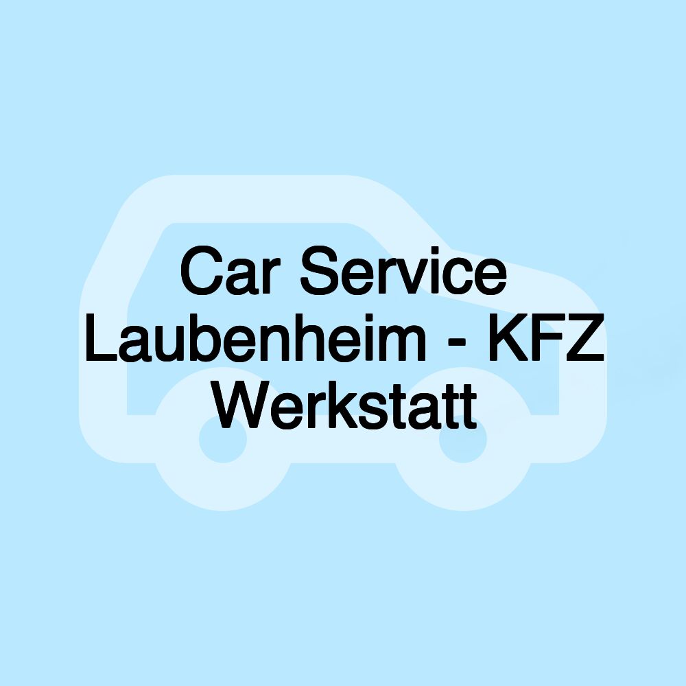 Car Service Laubenheim - KFZ Werkstatt