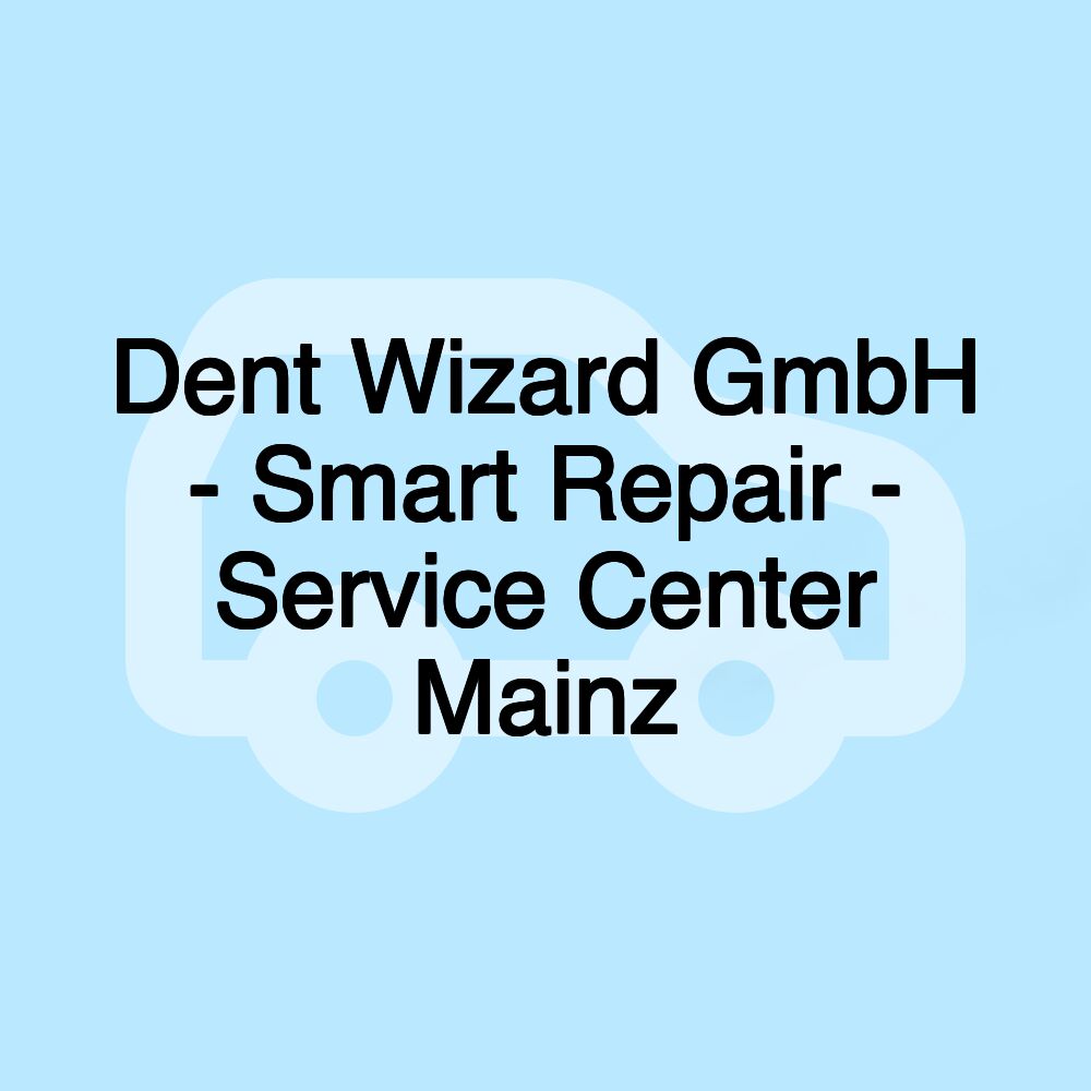 Dent Wizard GmbH - Smart Repair - Service Center Mainz