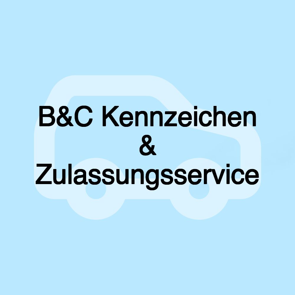 B&C Kennzeichen & Zulassungsservice