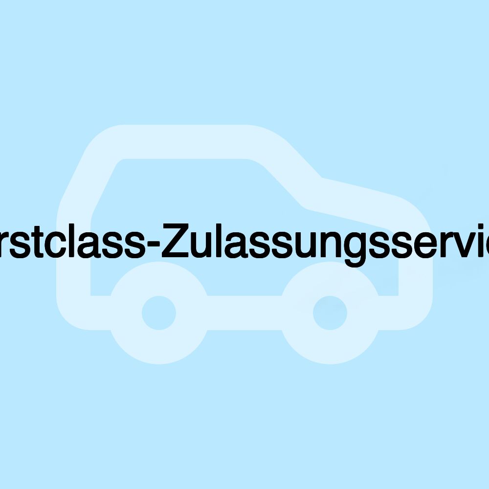 Firstclass-Zulassungsservice