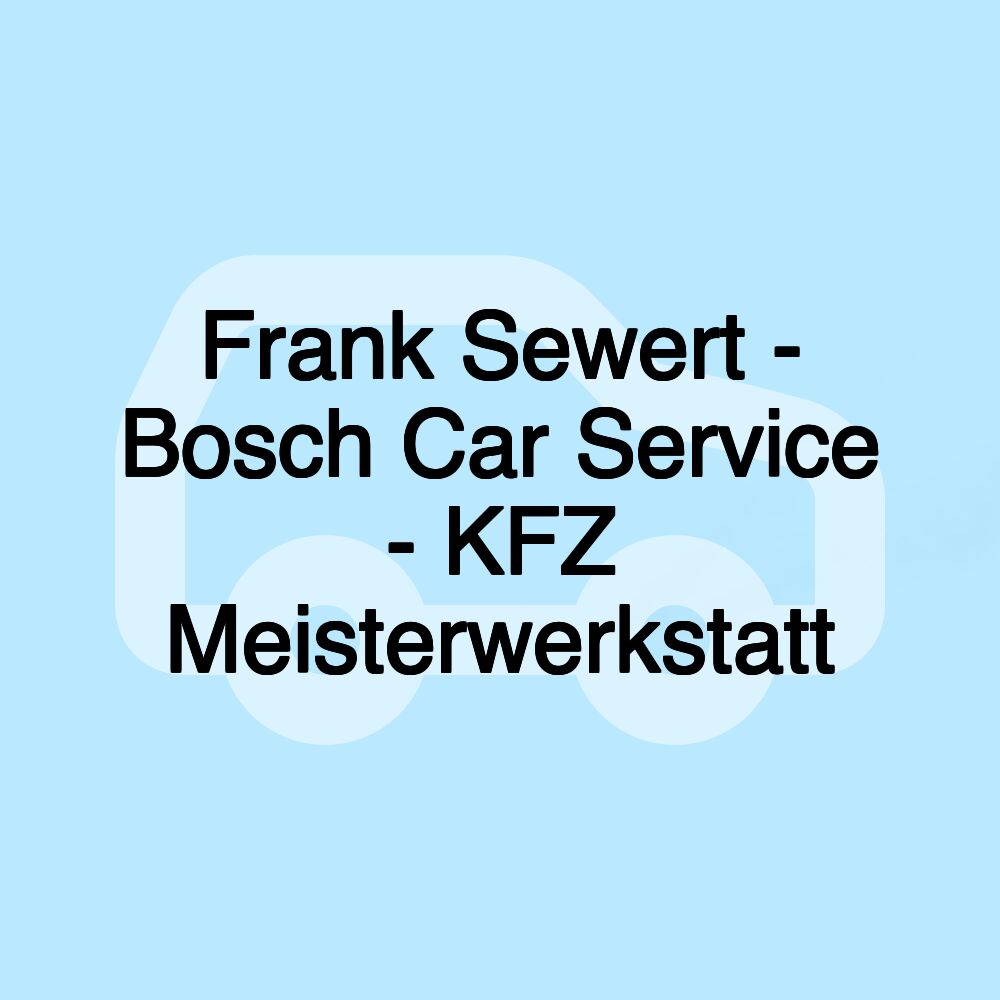 Frank Sewert - Bosch Car Service - KFZ Meisterwerkstatt