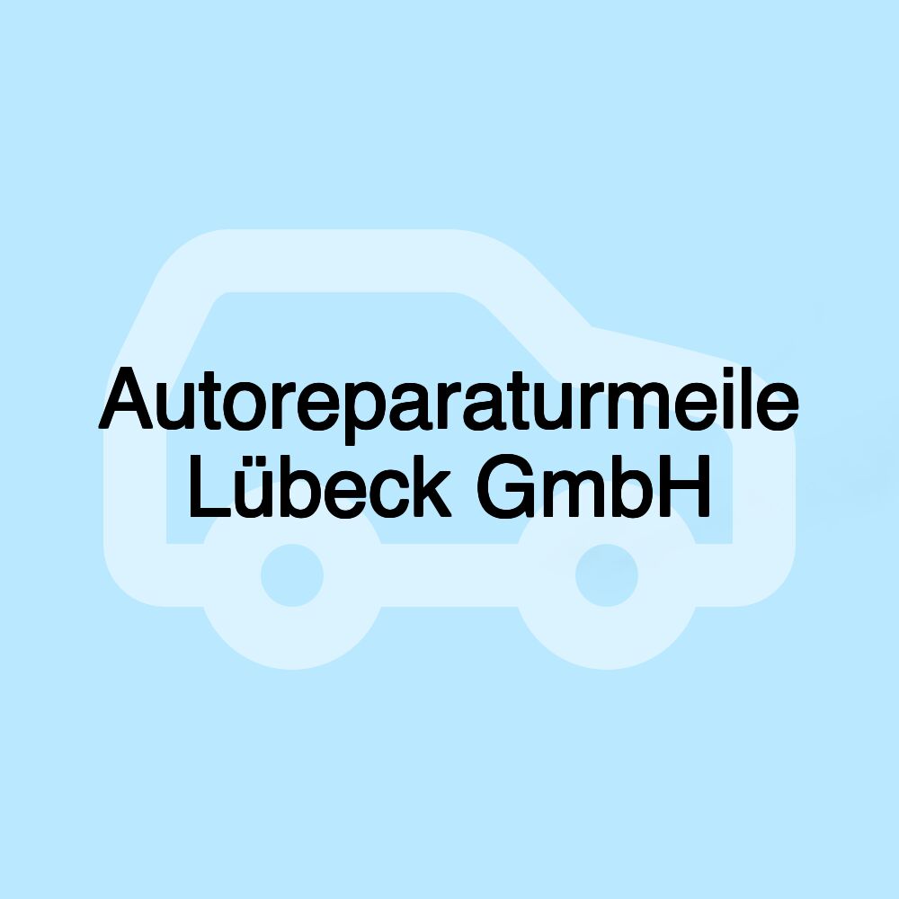 Autoreparaturmeile Lübeck GmbH