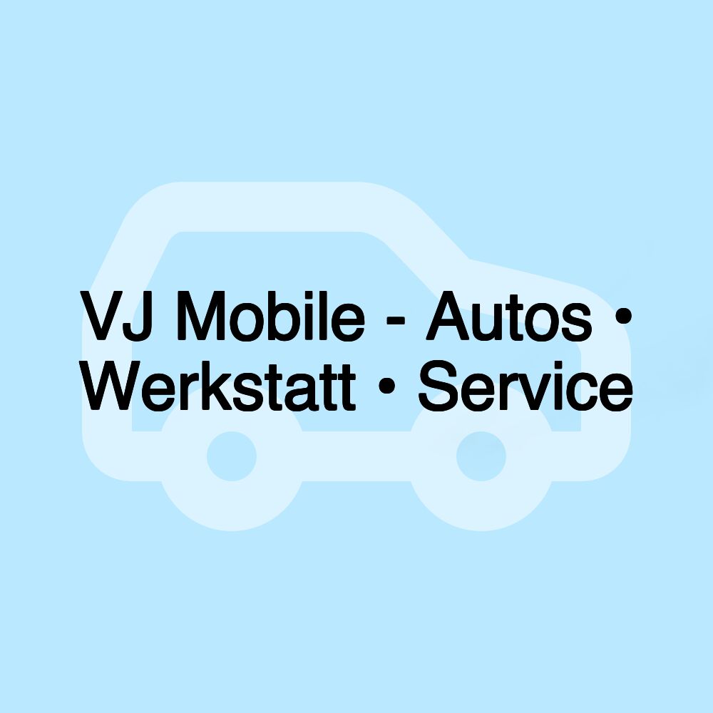 VJ Mobile - Autos • Werkstatt • Service