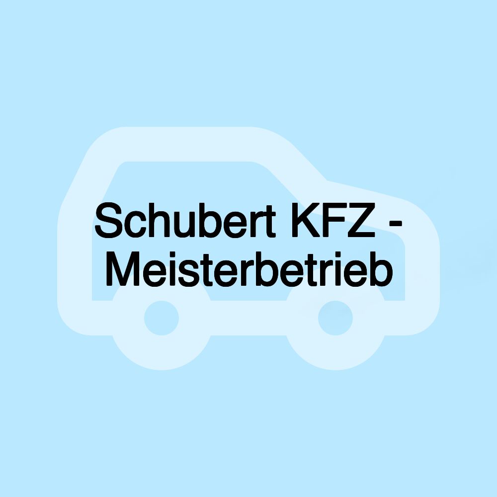 Schubert KFZ - Meisterbetrieb