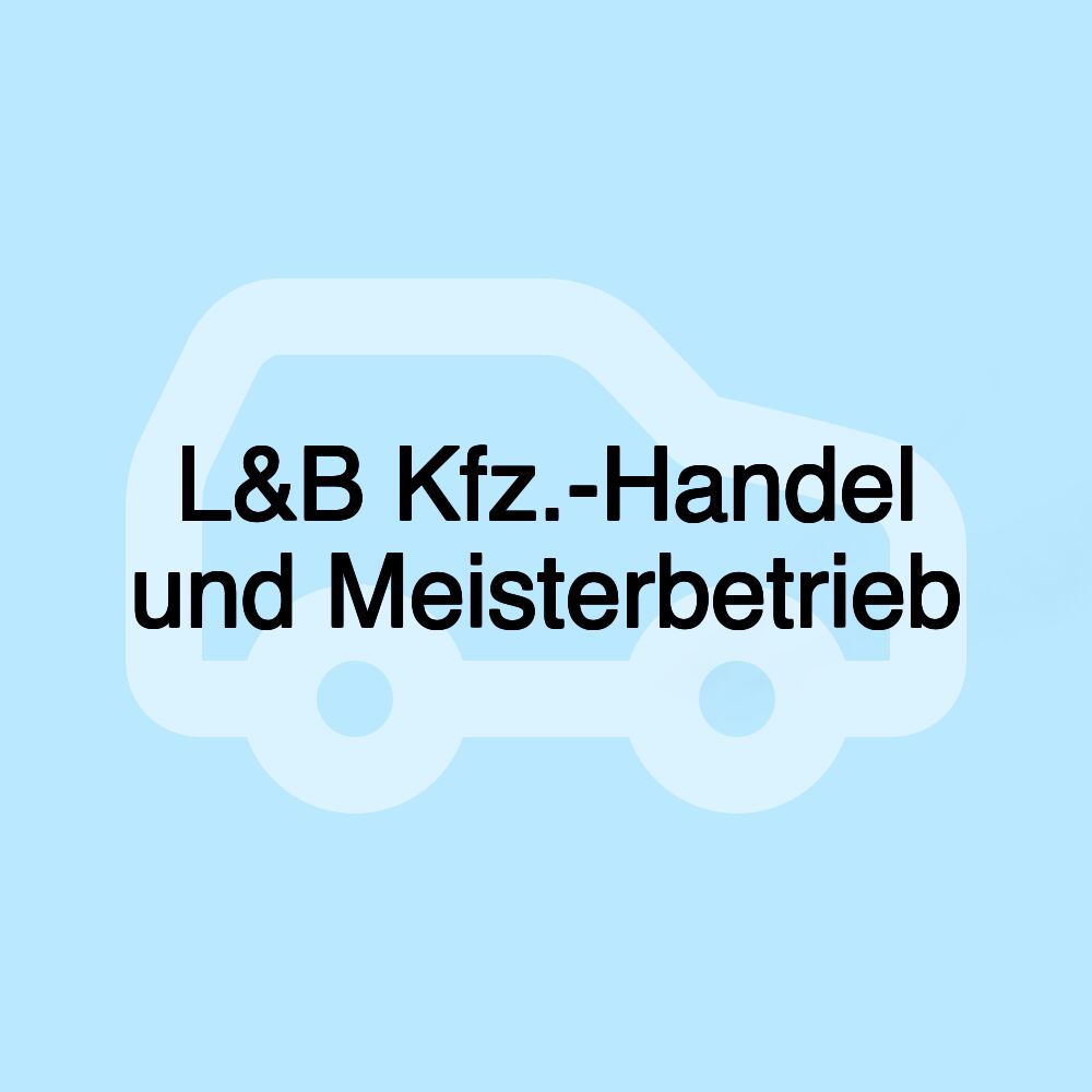 L&B Kfz.-Handel und Meisterbetrieb