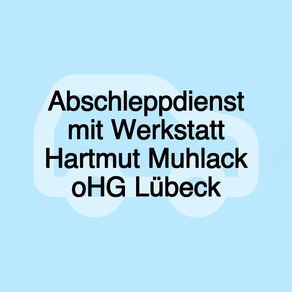 Abschleppdienst mit Werkstatt Hartmut Muhlack oHG Lübeck