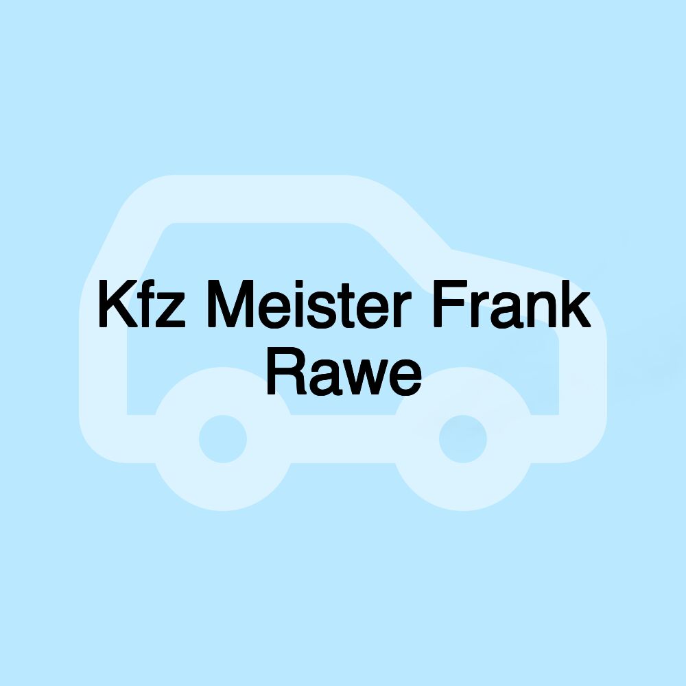 Kfz Meister Frank Rawe