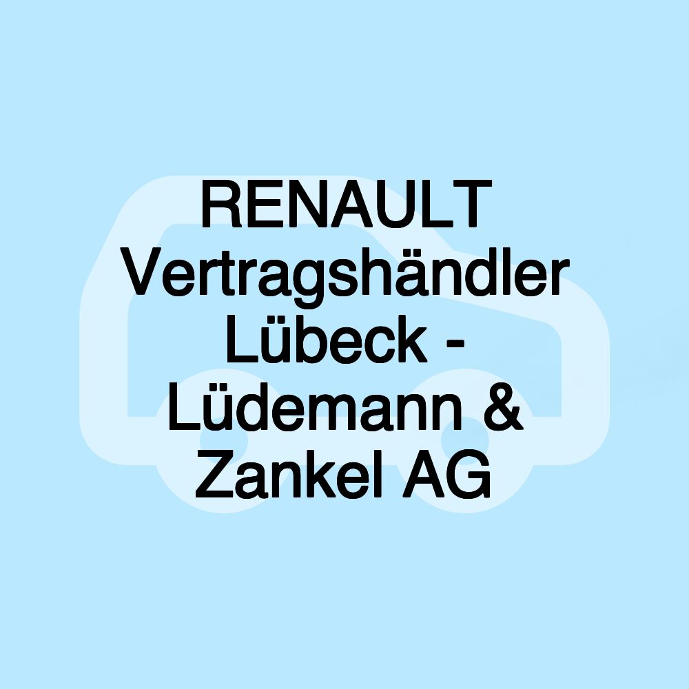 RENAULT Vertragshändler Lübeck - Lüdemann & Zankel AG