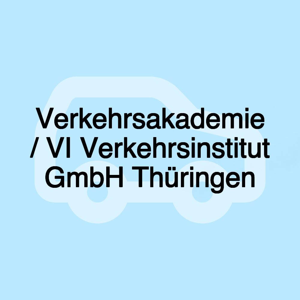 Verkehrsakademie / VI Verkehrsinstitut GmbH Thüringen