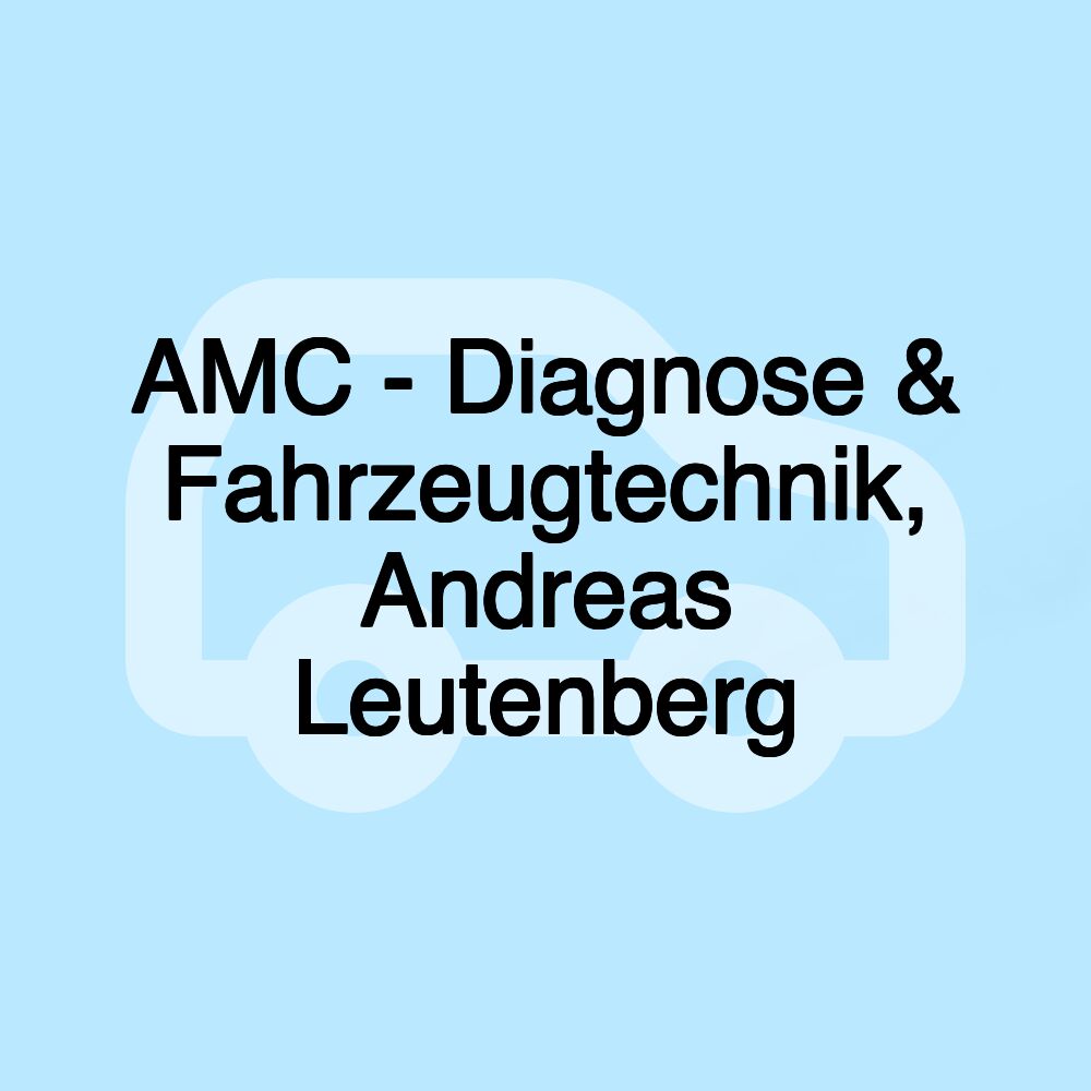 AMC - Diagnose & Fahrzeugtechnik, Andreas Leutenberg