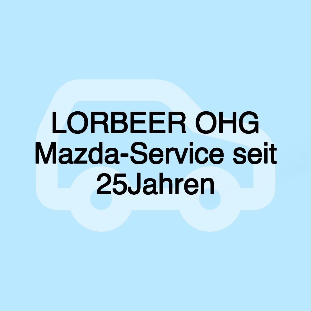 LORBEER OHG Mazda-Service seit 25Jahren