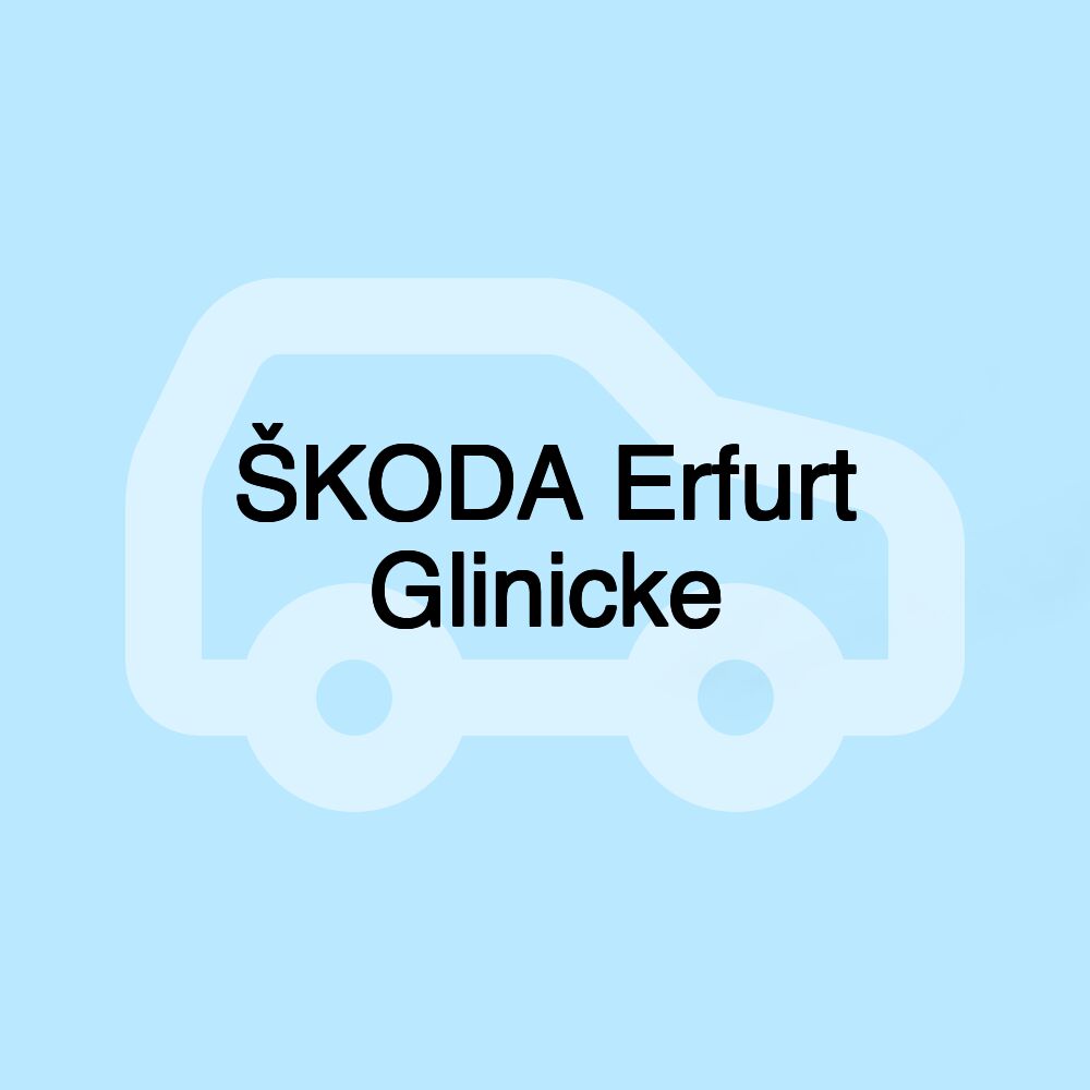 ŠKODA Erfurt Glinicke