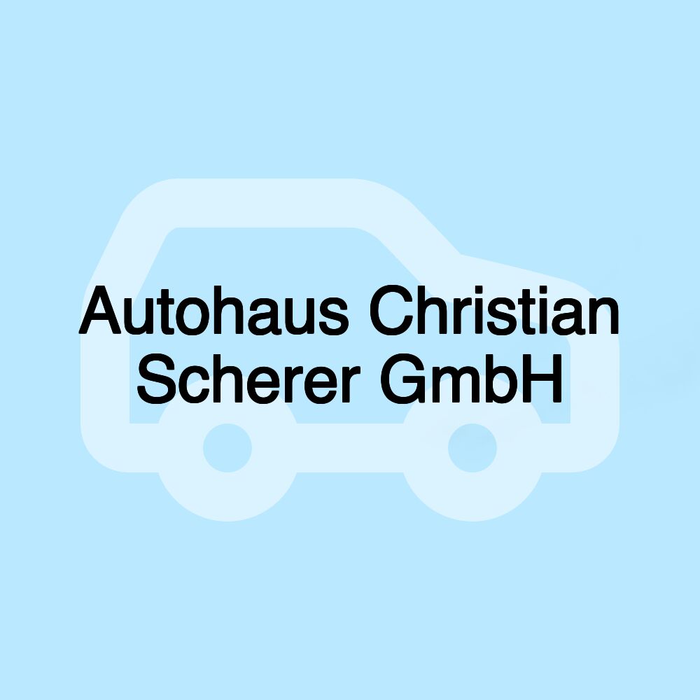 Autohaus Christian Scherer GmbH