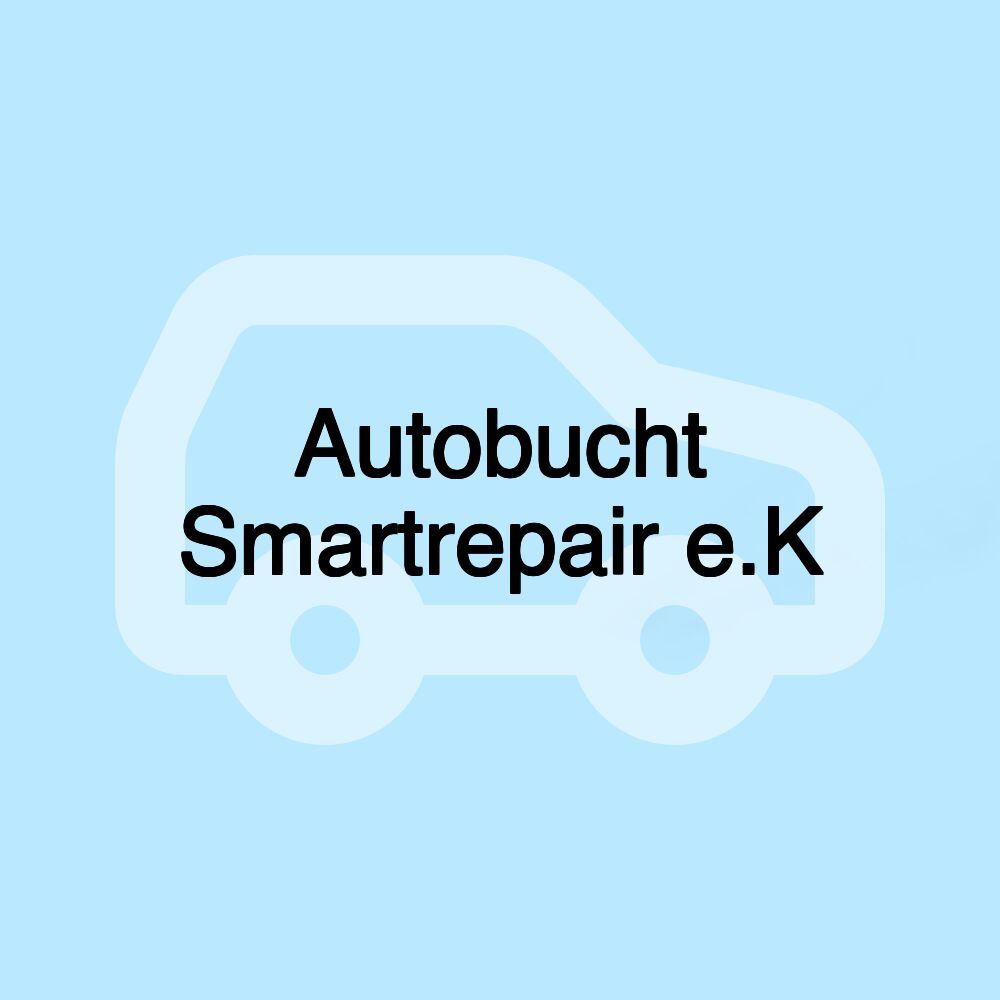 Autobucht Smartrepair e.K