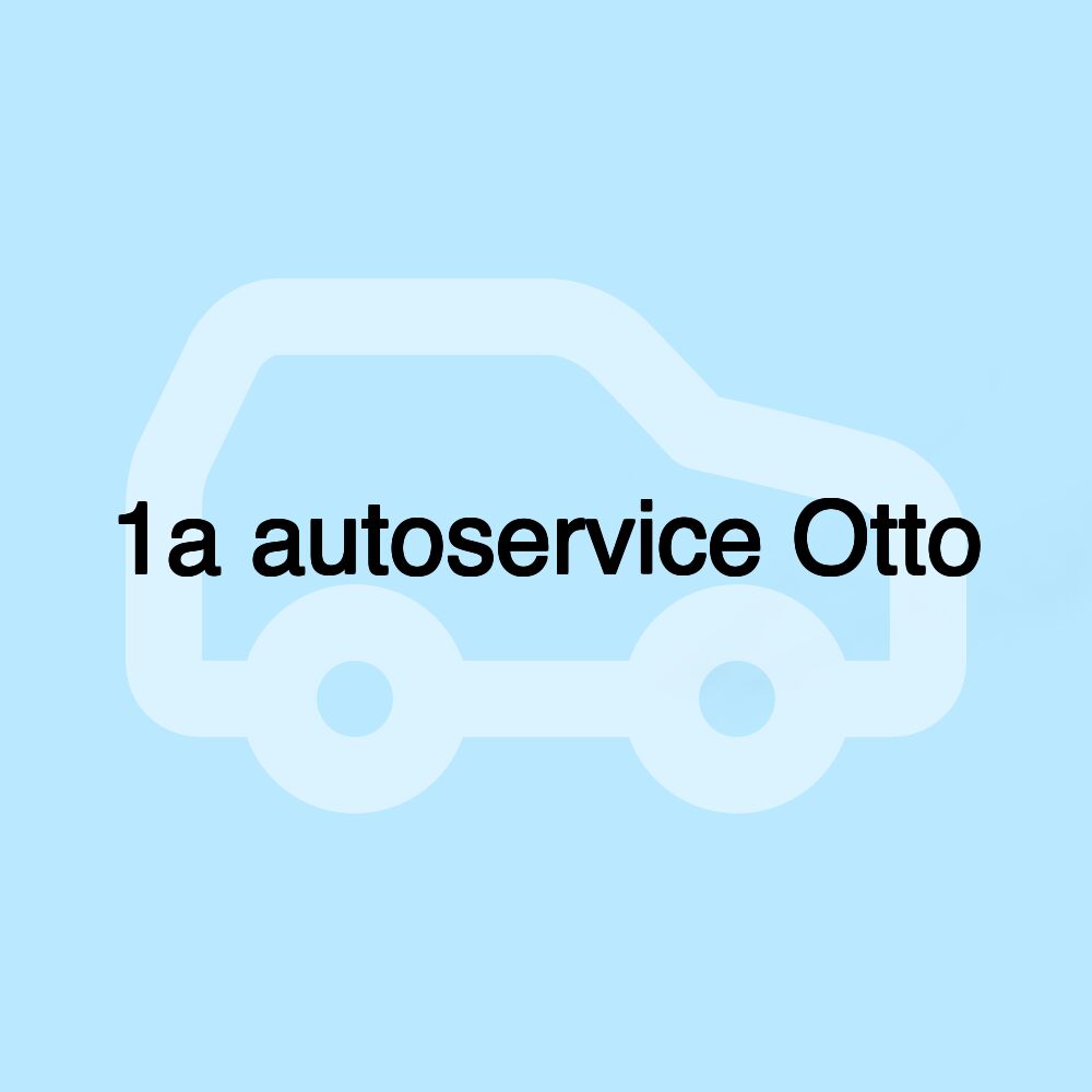 1a autoservice Otto