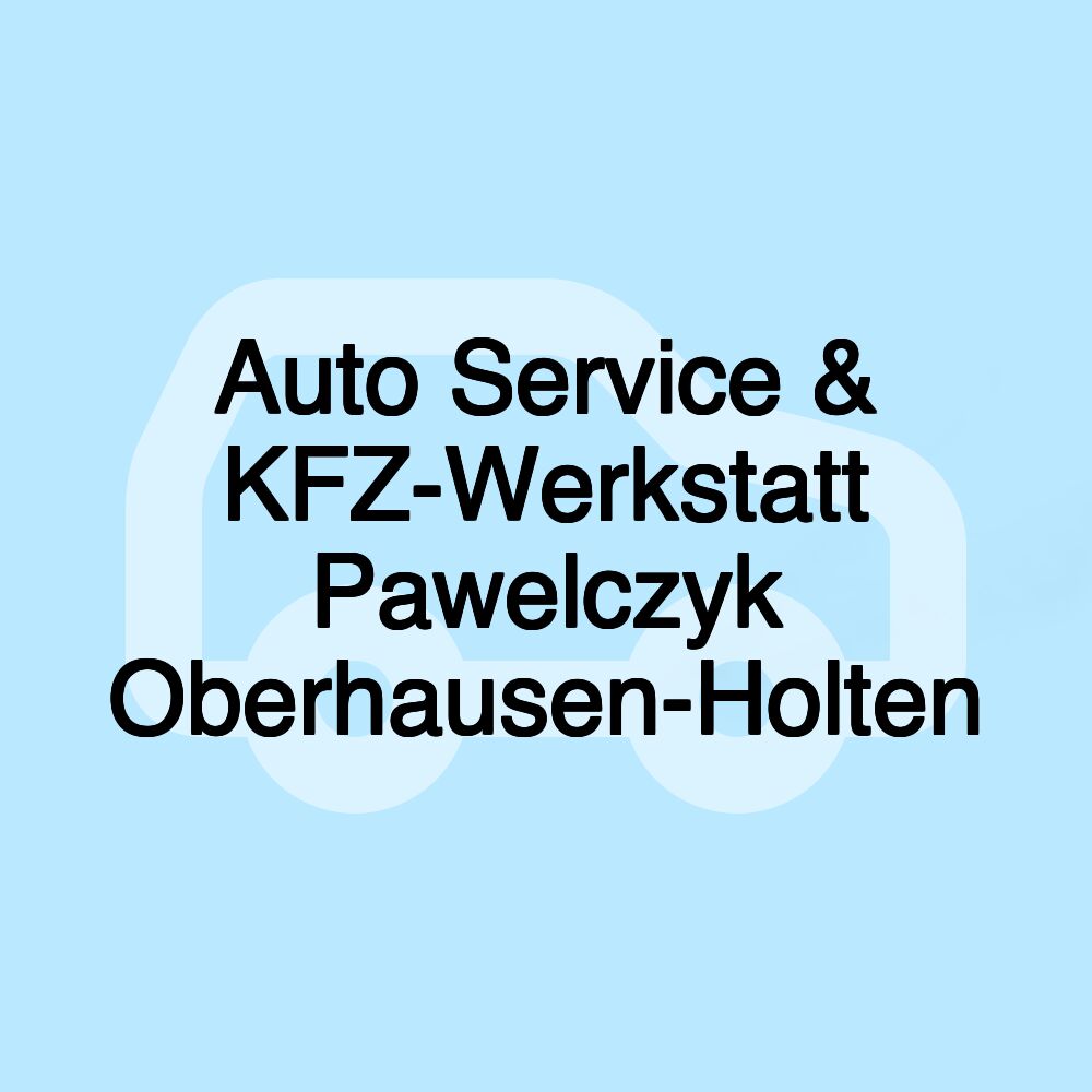 Auto Service & KFZ-Werkstatt Pawelczyk Oberhausen-Holten