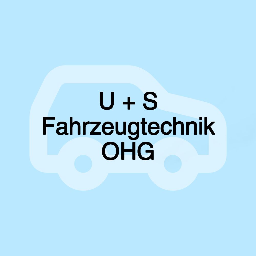 U + S Fahrzeugtechnik OHG