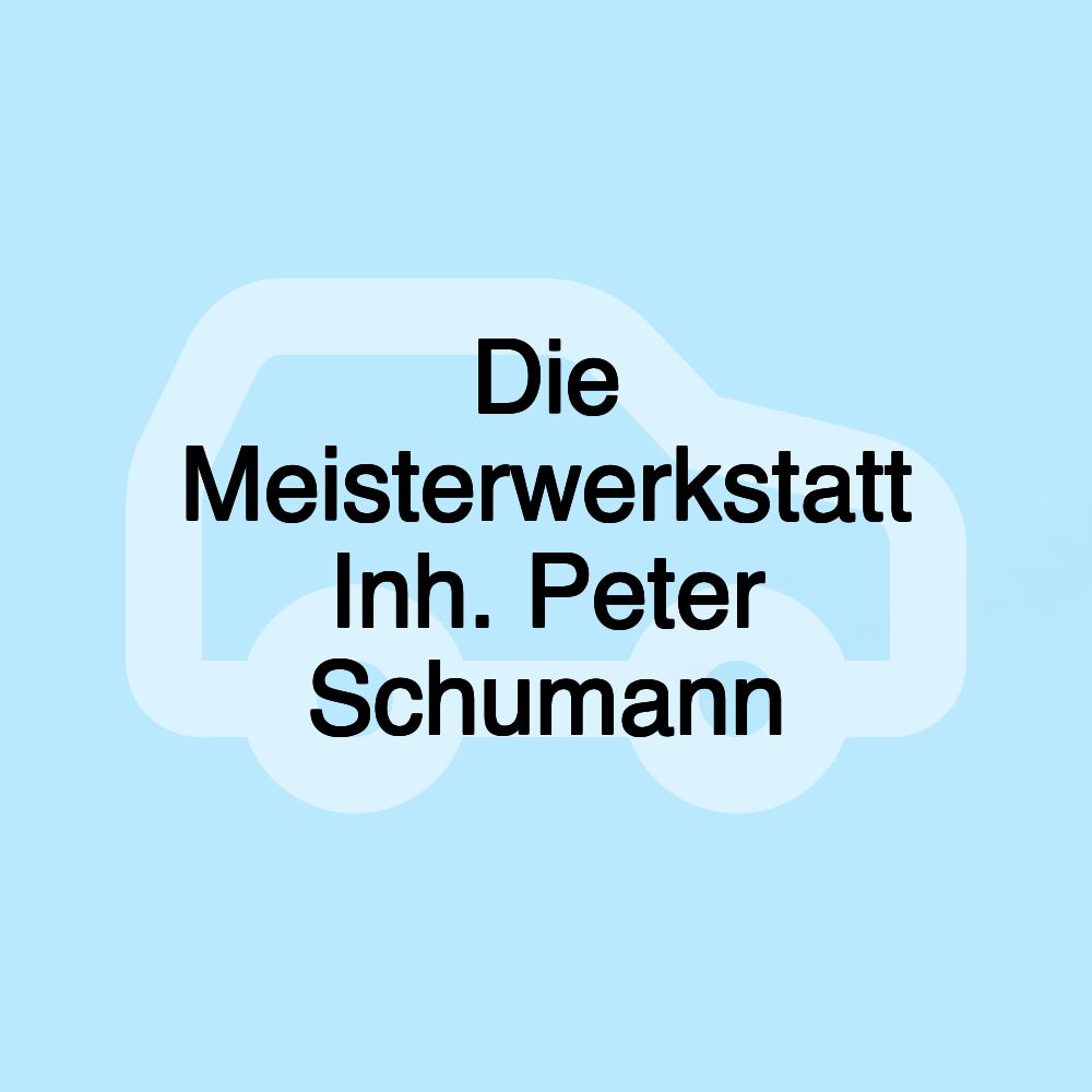 Die Meisterwerkstatt Inh. Peter Schumann