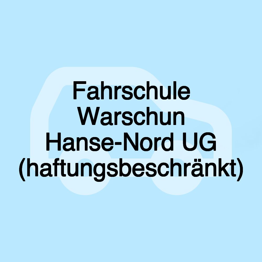 Fahrschule Warschun Hanse-Nord UG (haftungsbeschränkt)