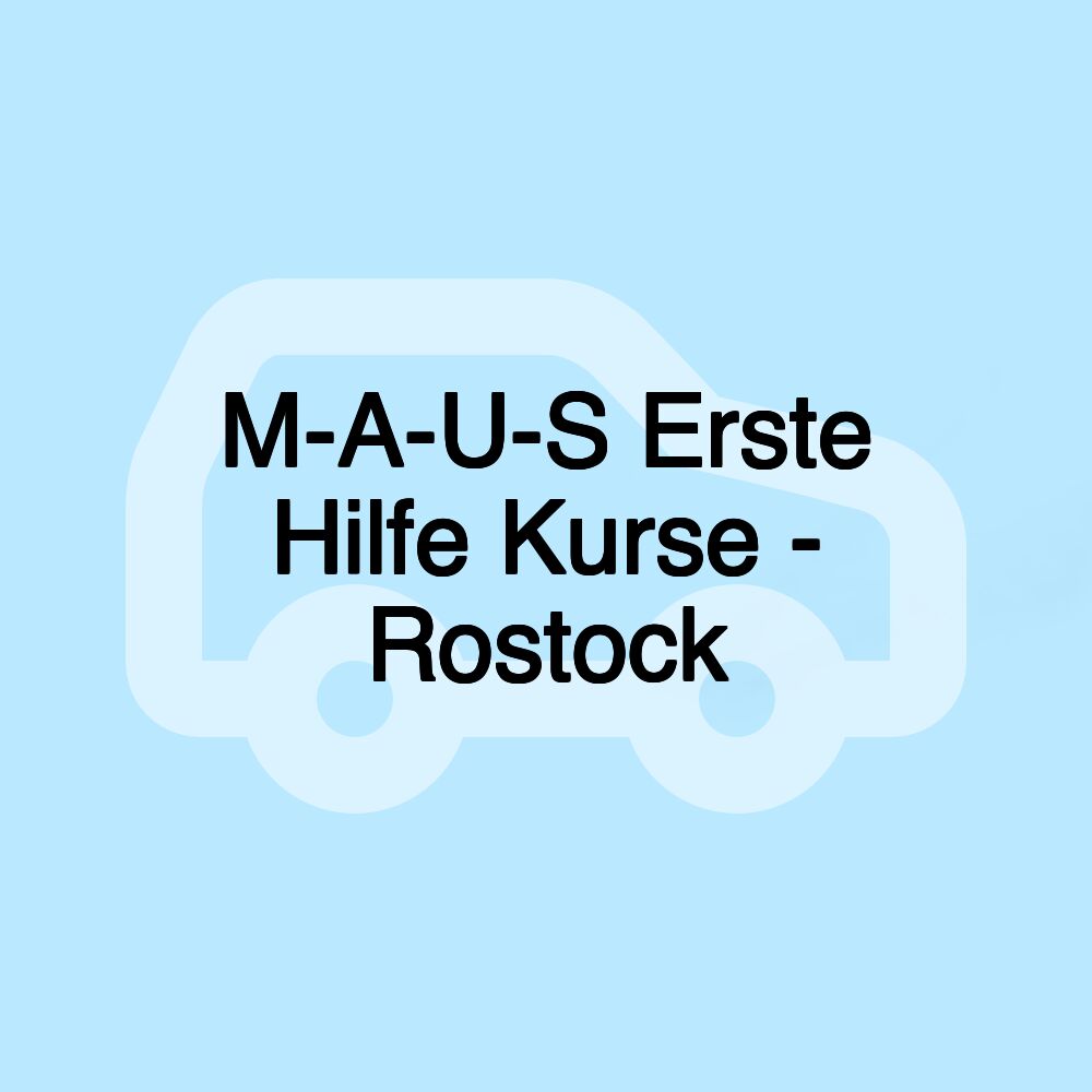 M-A-U-S Erste Hilfe Kurse - Rostock