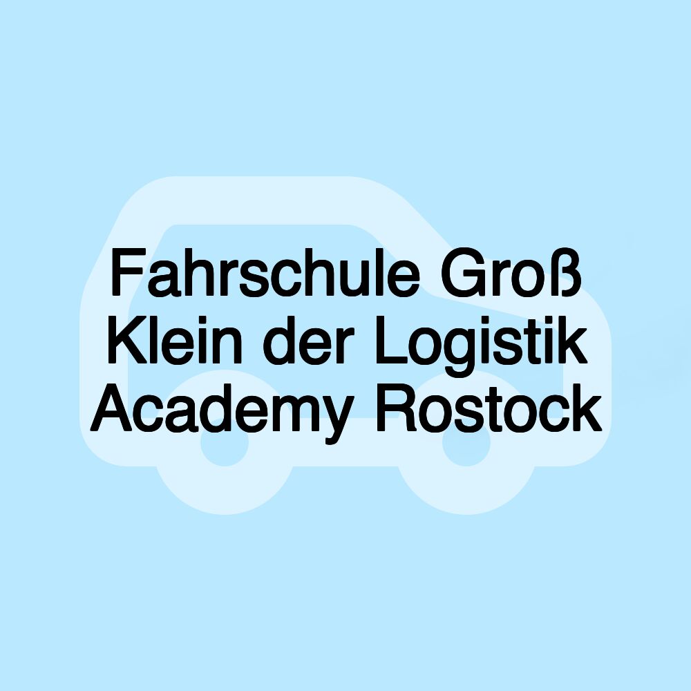 Fahrschule Groß Klein der Logistik Academy Rostock