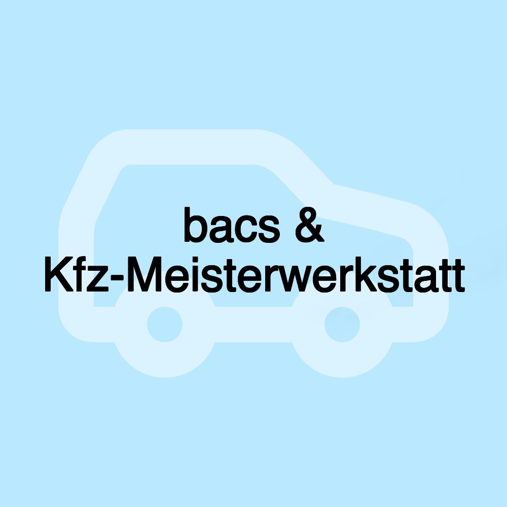 bacs & Kfz-Meisterwerkstatt